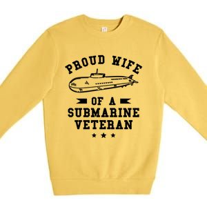 Proud Wife Of A Submarine Veteran Veterans Day Cute Gift Premium Crewneck Sweatshirt