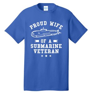 Proud Wife Of A Submarine Veteran Veterans Day Cute Gift Tall T-Shirt