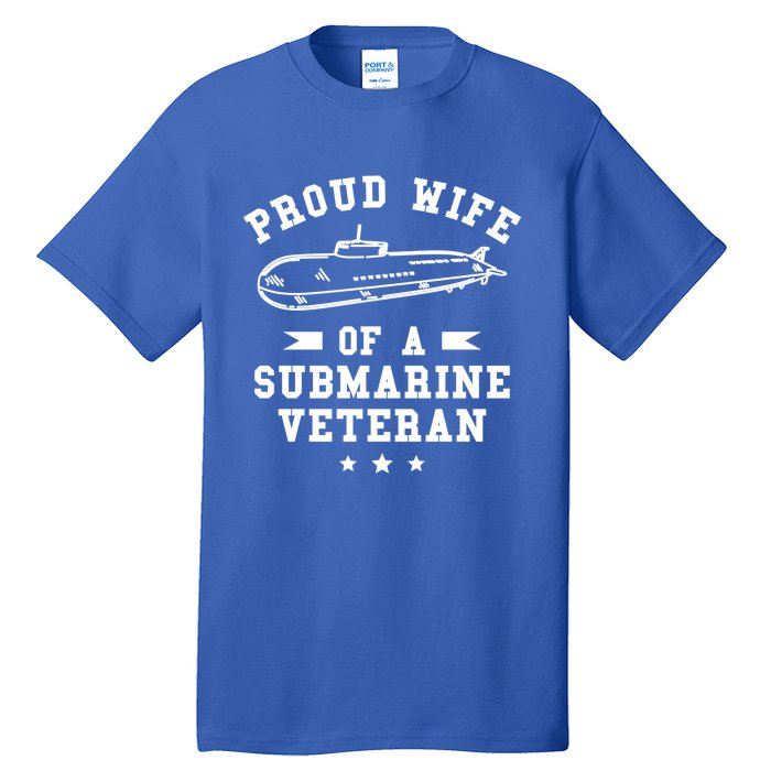 Proud Wife Of A Submarine Veteran Veterans Day Cute Gift Tall T-Shirt