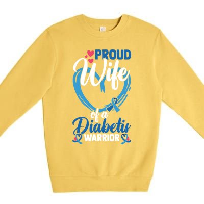 Proud Wife Of A Diabetis Warrior Diabetes Awareness Gift Premium Crewneck Sweatshirt