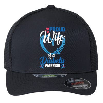 Proud Wife Of A Diabetis Warrior Diabetes Awareness Gift Flexfit Unipanel Trucker Cap