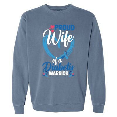 Proud Wife Of A Diabetis Warrior Diabetes Awareness Gift Garment-Dyed Sweatshirt