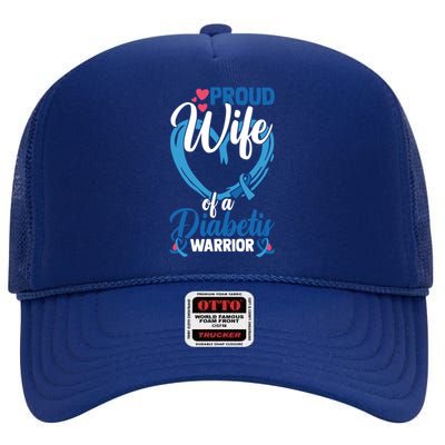 Proud Wife Of A Diabetis Warrior Diabetes Awareness Gift High Crown Mesh Back Trucker Hat