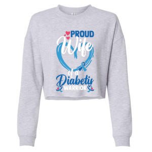 Proud Wife Of A Diabetis Warrior Diabetes Awareness Gift Cropped Pullover Crew