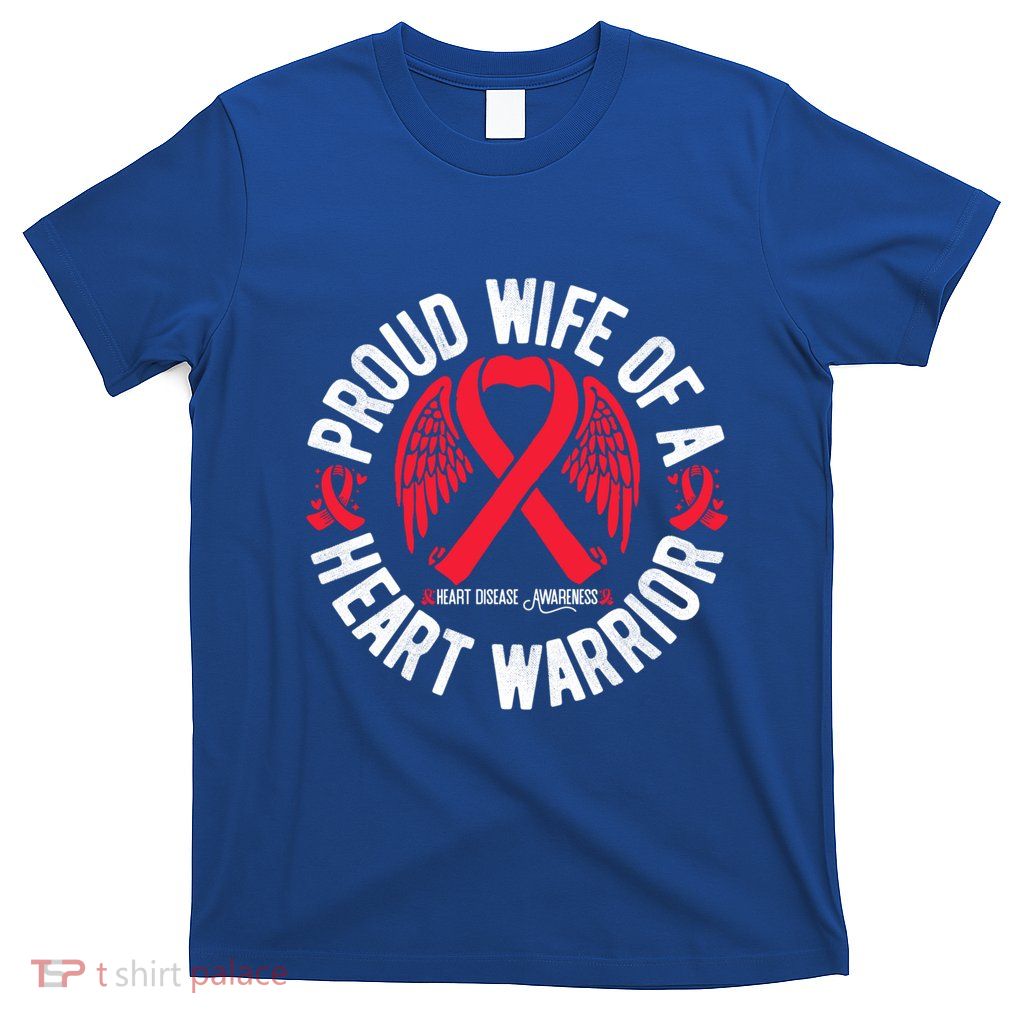 Proud Wife Of A Heart Warrior Chd Heart Disease Awareness Gift T-Shirt
