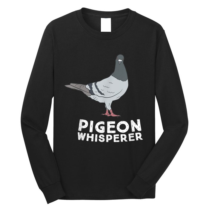 Pigeon Whisperer Pigeon Bird Cute Pigeon Whisperer Birds Long Sleeve Shirt