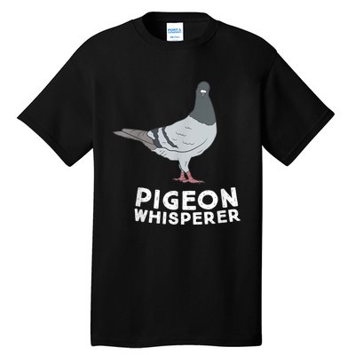 Pigeon Whisperer Pigeon Bird Cute Pigeon Whisperer Birds Tall T-Shirt