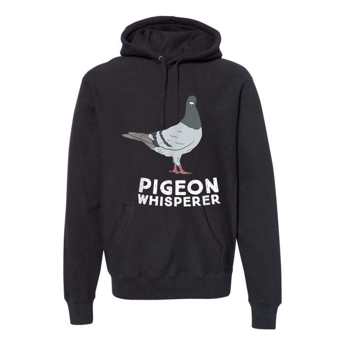 Pigeon Whisperer Pigeon Bird Cute Pigeon Whisperer Birds Premium Hoodie