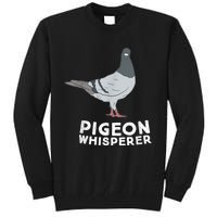 Pigeon Whisperer Pigeon Bird Cute Pigeon Whisperer Birds Tall Sweatshirt