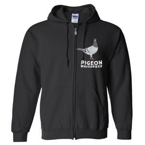 Pigeon Whisperer Pigeon Bird Cute Pigeon Whisperer Birds Full Zip Hoodie