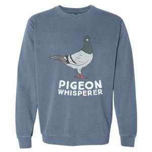 Pigeon Whisperer Pigeon Bird Cute Pigeon Whisperer Birds Garment-Dyed Sweatshirt