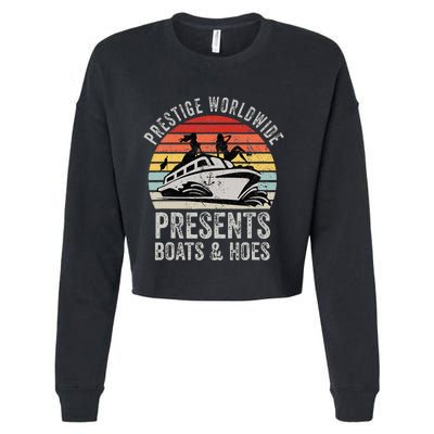 Prestige Worldwide Presents Boats And Hoes Funny Party Boat Cropped Pullover Crew