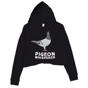 Pigeon Whisperer Pigeon Bird Cute Pigeon Whisperer Birds Crop Fleece Hoodie