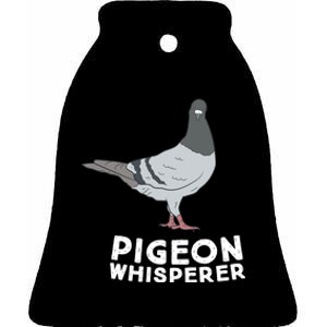 Pigeon Whisperer Pigeon Bird Cute Pigeon Whisperer Birds Ceramic Bell Ornament