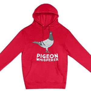 Pigeon Whisperer Pigeon Bird Cute Pigeon Whisperer Birds Premium Pullover Hoodie