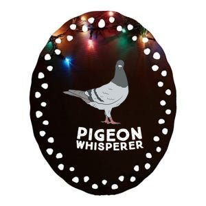 Pigeon Whisperer Pigeon Bird Cute Pigeon Whisperer Birds Ceramic Oval Ornament