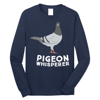 Pigeon Whisperer Pigeon Bird Cute Pigeon Whisperer Birds Long Sleeve Shirt