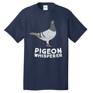 Pigeon Whisperer Pigeon Bird Cute Pigeon Whisperer Birds Tall T-Shirt