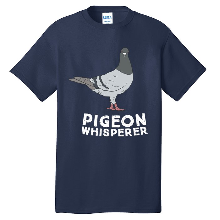 Pigeon Whisperer Pigeon Bird Cute Pigeon Whisperer Birds Tall T-Shirt