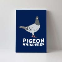 Pigeon Whisperer Pigeon Bird Cute Pigeon Whisperer Birds Canvas