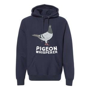 Pigeon Whisperer Pigeon Bird Cute Pigeon Whisperer Birds Premium Hoodie