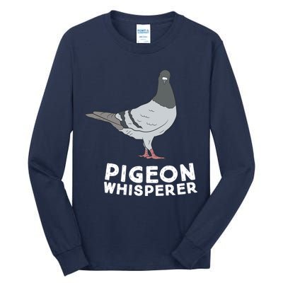 Pigeon Whisperer Pigeon Bird Cute Pigeon Whisperer Birds Tall Long Sleeve T-Shirt
