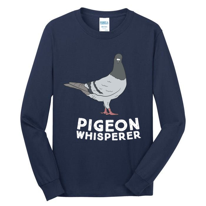 Pigeon Whisperer Pigeon Bird Cute Pigeon Whisperer Birds Tall Long Sleeve T-Shirt