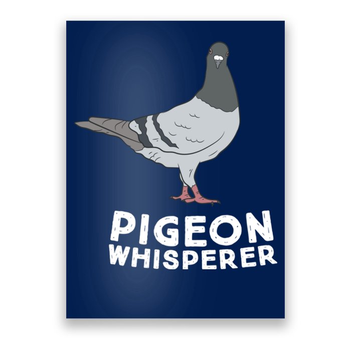 Pigeon Whisperer Pigeon Bird Cute Pigeon Whisperer Birds Poster