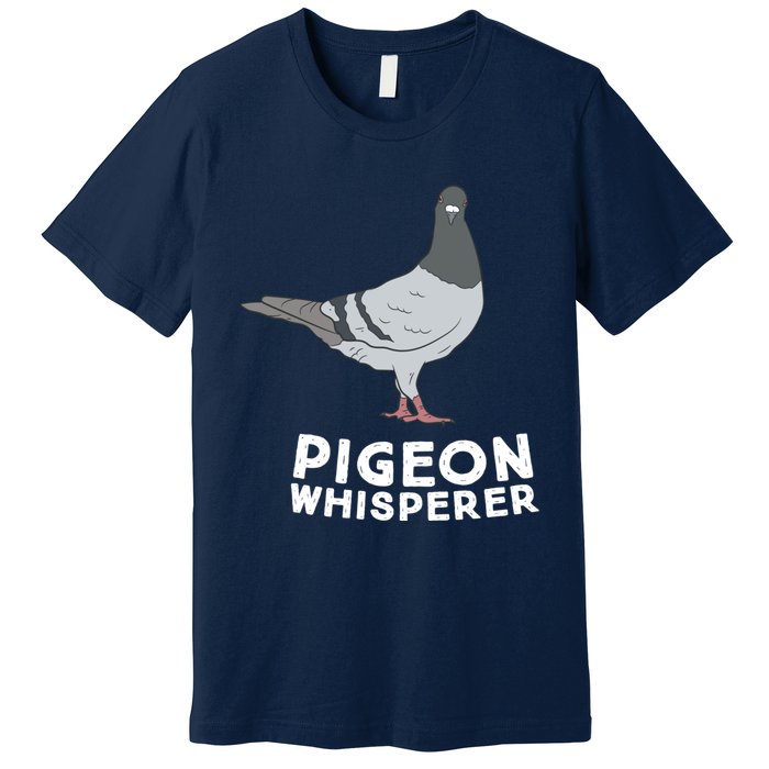 Pigeon Whisperer Pigeon Bird Cute Pigeon Whisperer Birds Premium T-Shirt