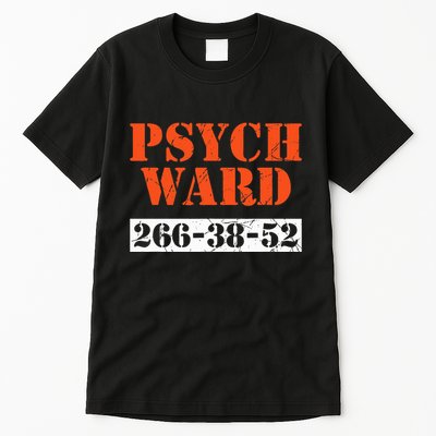 Psych Ward Patient Mental Hospital Crazy Psych Tall T-Shirt