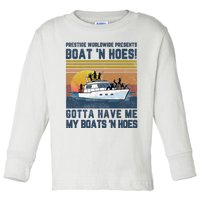 Prestige Worldwide Presens Boat N Hoes Gotta Have Me Vintage Movie Quote Toddler Long Sleeve Shirt