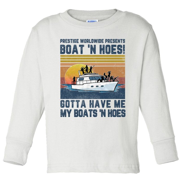 Prestige Worldwide Presens Boat N Hoes Gotta Have Me Vintage Movie Quote Toddler Long Sleeve Shirt