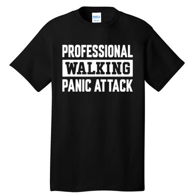 Professional Walking Panic Attack Funny Sarcastic Tall T-Shirt