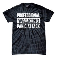 Professional Walking Panic Attack Funny Sarcastic Tie-Dye T-Shirt