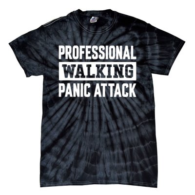 Professional Walking Panic Attack Funny Sarcastic Tie-Dye T-Shirt