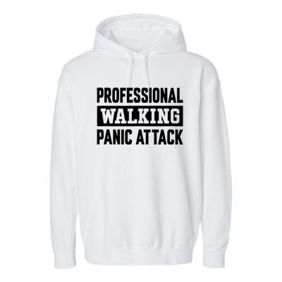 Professional Walking Panic Attack Funny Sarcastic Garment-Dyed Fleece Hoodie