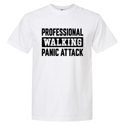 Professional Walking Panic Attack Funny Sarcastic Garment-Dyed Heavyweight T-Shirt