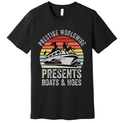 Prestige Worldwide Presents Boats And Hoes Premium T-Shirt