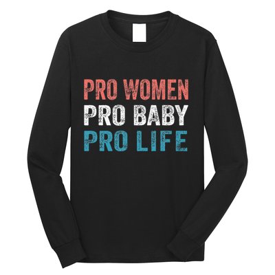 Pro Women Pro Baby Pro Life Long Sleeve Shirt