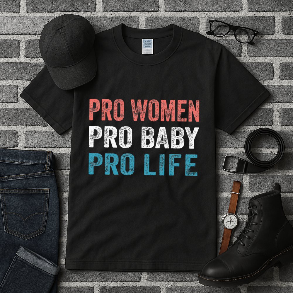 Pro Women Pro Baby Pro Life Tall T-Shirt