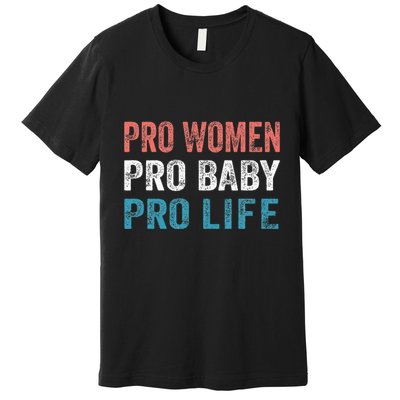 Pro Women Pro Baby Pro Life Premium T-Shirt