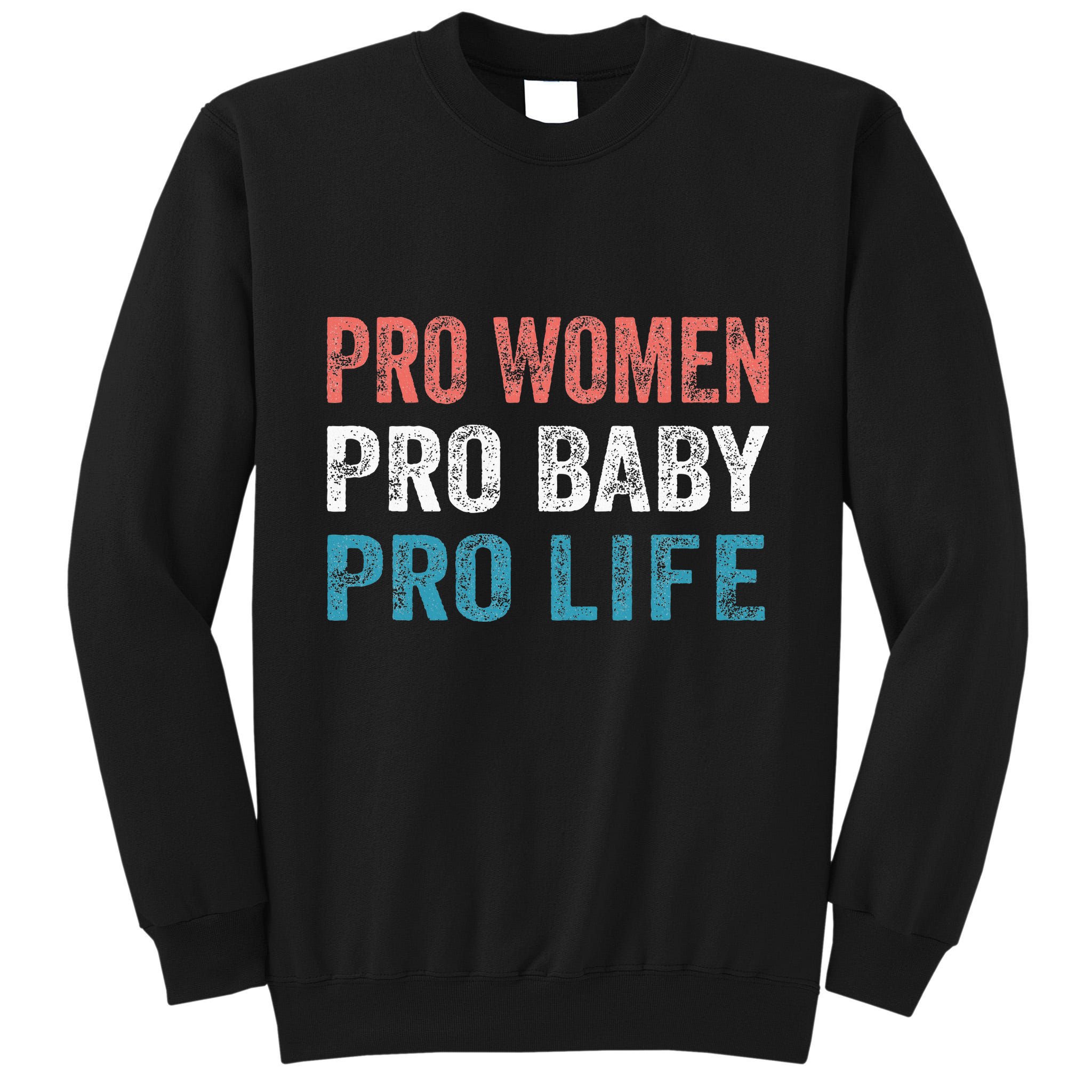 Pro Women Pro Baby Pro Life Tall Sweatshirt