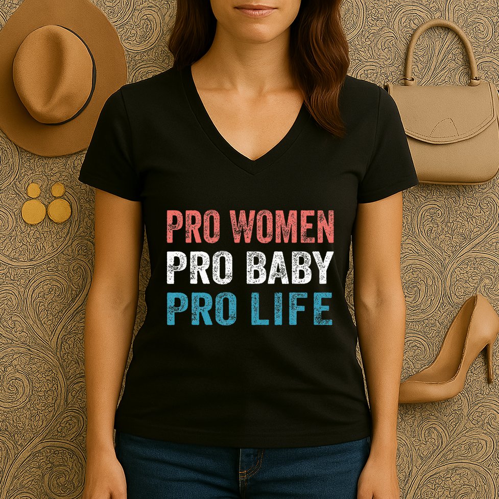 Pro Women Pro Baby Pro Life Women's V-Neck T-Shirt