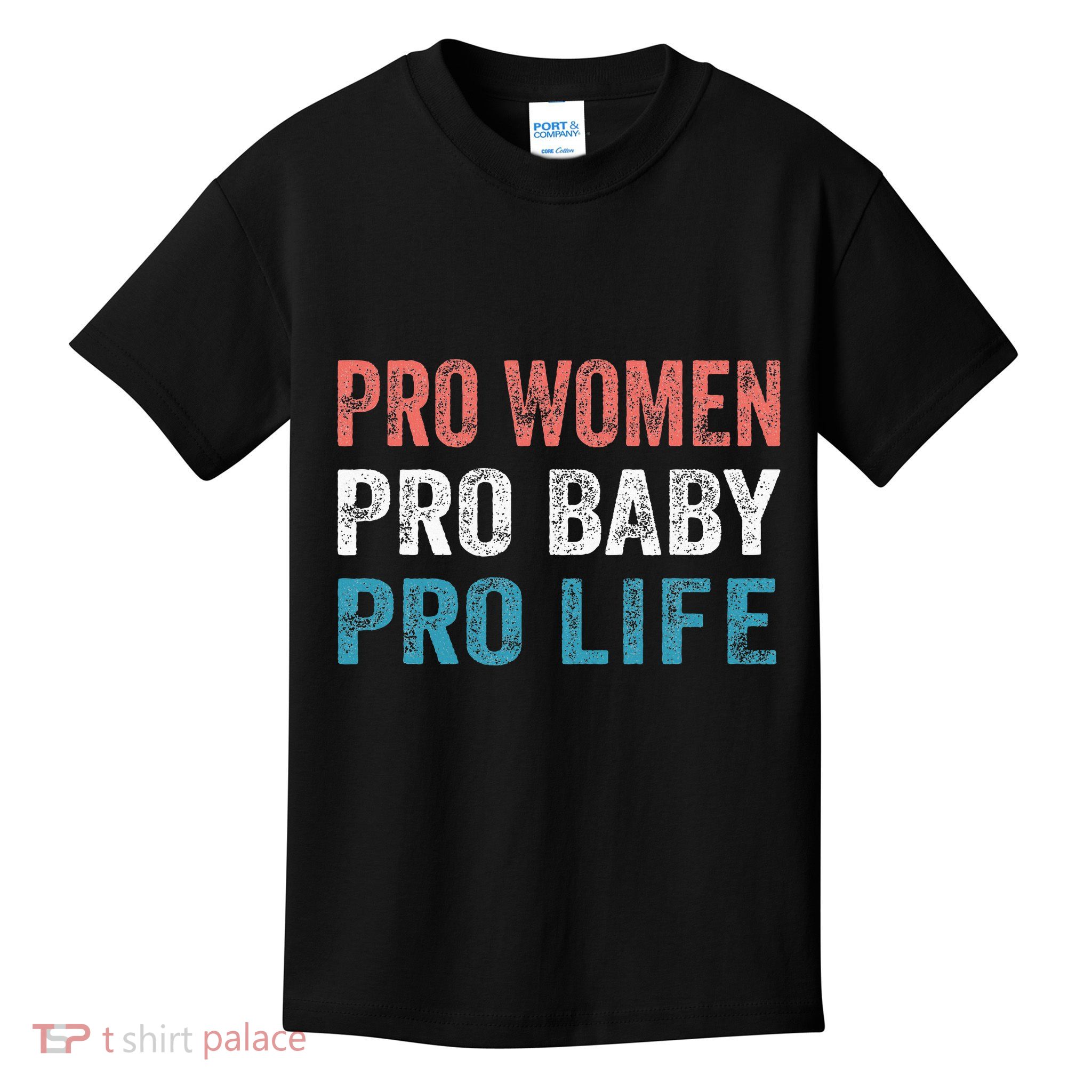 Pro Women Pro Baby Pro Life Kids T-Shirt