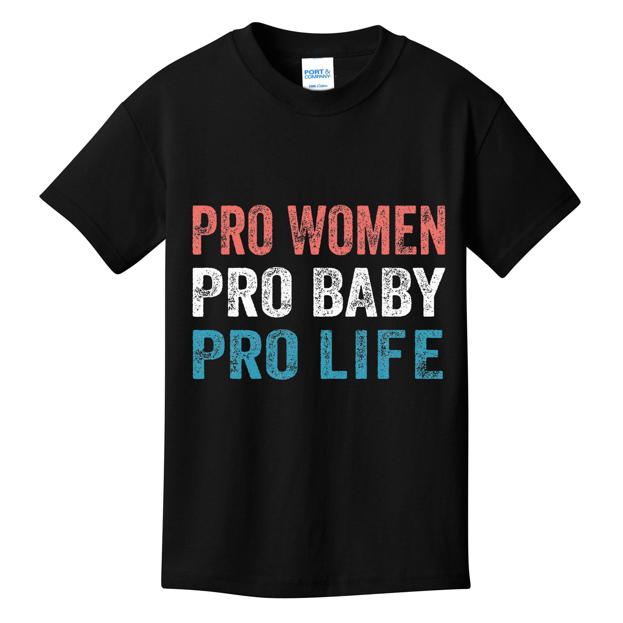 Pro Women Pro Baby Pro Life Kids T-Shirt