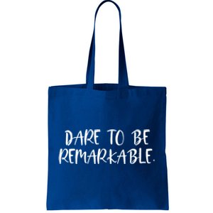 Positive Work Quotes: Dare To Be Remarkable Funny Gift Tote Bag