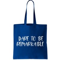 Positive Work Quotes: Dare To Be Remarkable Funny Gift Tote Bag