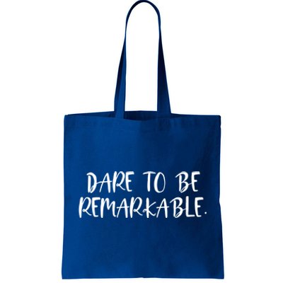 Positive Work Quotes: Dare To Be Remarkable Funny Gift Tote Bag