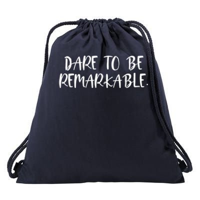 Positive Work Quotes: Dare To Be Remarkable Funny Gift Drawstring Bag