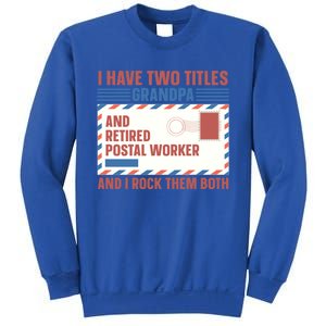 Postal Worker Retiret Proud Retired To Grandpa Gift Sweatshirt